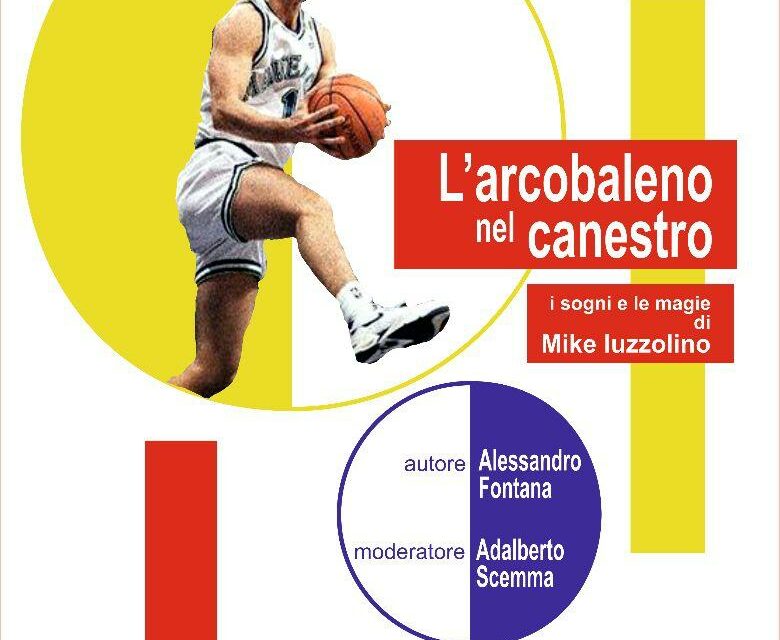 Giovedi serata su “L’arcobaleno nel Canestro” di Mike Iuzzolino