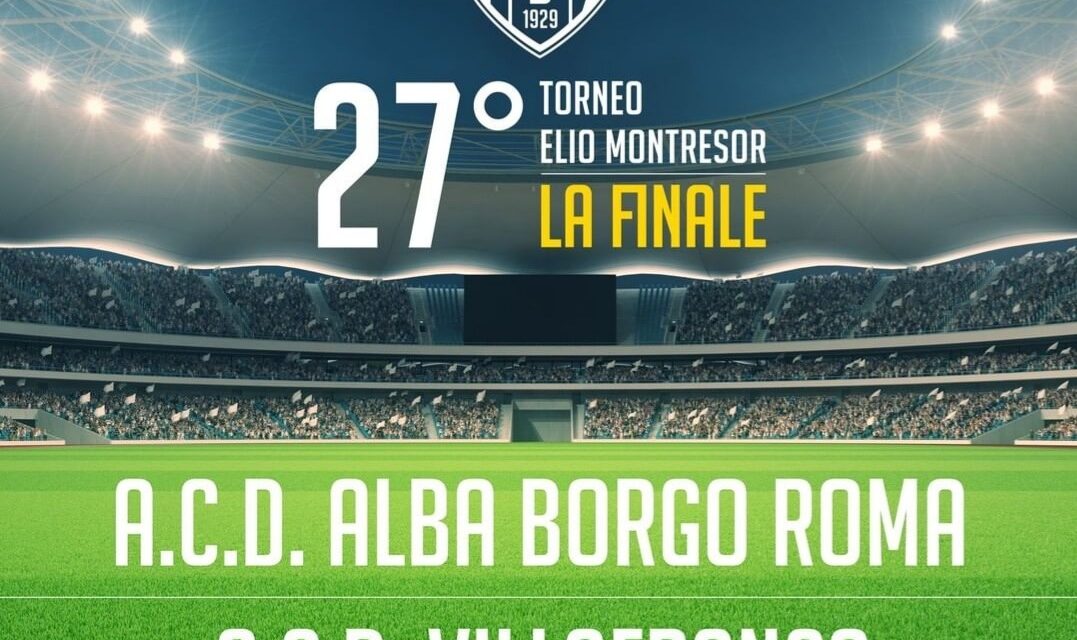 TORNEO “ELIO MONTRESOR”: SABATO LA FINALE TRA VILLAFRANCA E ALBA BORGO ROMA